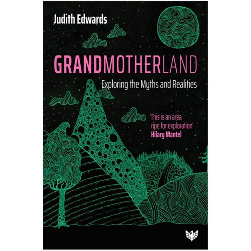 Grandmotherland: Exploring the Myths and Realities Author - Judith Edwards