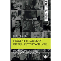 Hidden Histories of British Psychoanalysis: From Freud’s Death Bed to Laing’s Missing Tooth - Prof. Brett Kahr