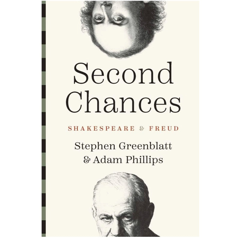 Second Chances: Shakespeare and Freud - Stephen Greenblatt, Adam Phillips