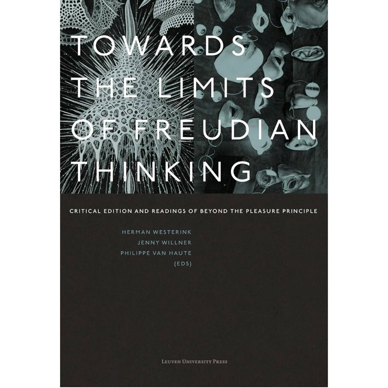 Towards the Limits of Freudian Thinking: Critical Edition and Readings of Beyond the Pleasure Principle - ed.Herman Westerink, Jenny Willner, Philippe Van Haute