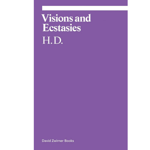 Visions and Ecstasies: Selected Essays by H.D.