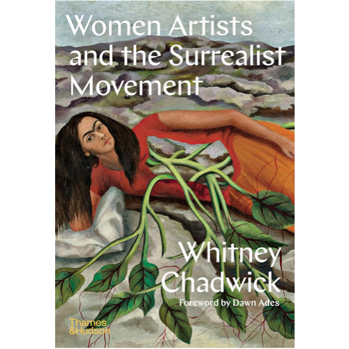 Women Artists and the Surrealist Movement - Whitney Chadwick, Dawn Ades (Foreword)