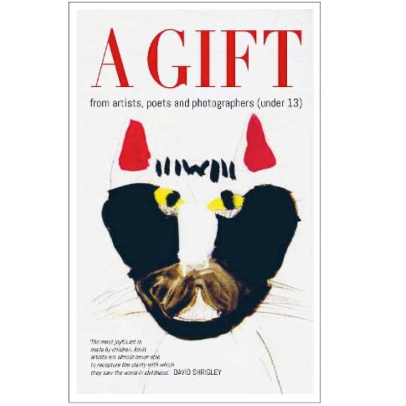 A Gift - from artists, poets and photographers (under 13) - edited by Julian Rothenstein