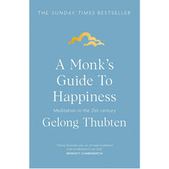 A Monk's Guide to Happiness: Meditation in the 21st century - Gelong Thubten