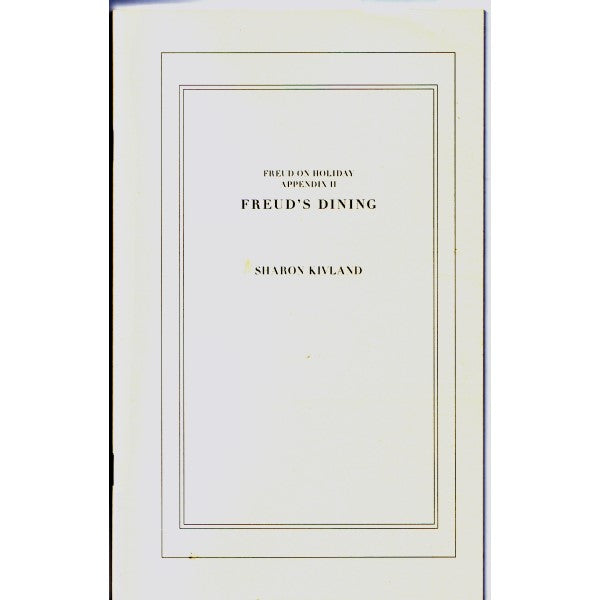 Freud on Holiday. Appendix 2. Freud's Dining - Sharon Kivland