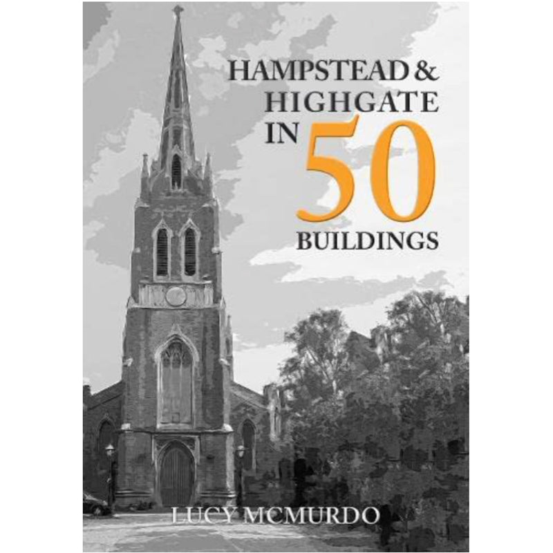 Hampstead & Highgate in 50 Buildings - Lucy McMurdo