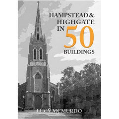 Hampstead & Highgate in 50 Buildings - Lucy McMurdo