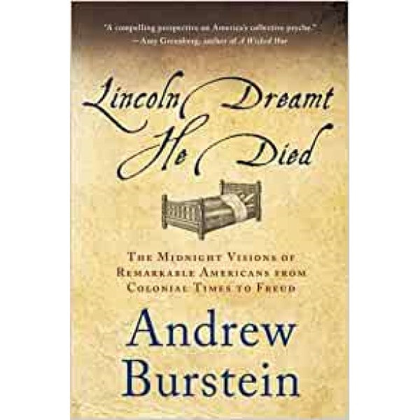 Lincoln Dreamt He Died - Andrew Burstein