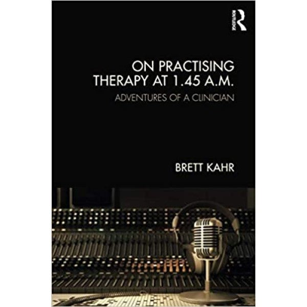 On Practising Therapy at 1.45 A.M. - Brett Kahr
