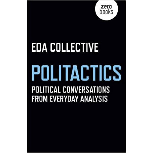 Politactics: Political Conversations from Everyday Analysis - EDA Collective