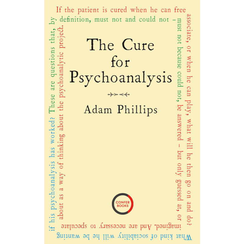 The Cure for Psychoanalysis - Adam Phillips