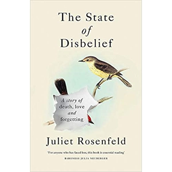 The State of Disbelief: A story of death, love and forgetting - Juliet Rosenfeld