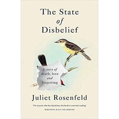 The State of Disbelief: A story of death, love and forgetting -  Juliet Rosenfeld