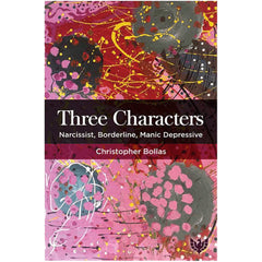 Three Characters: Narcissist, Borderline, Manic Depressive - Christopher Bollas with Sacha Bollas