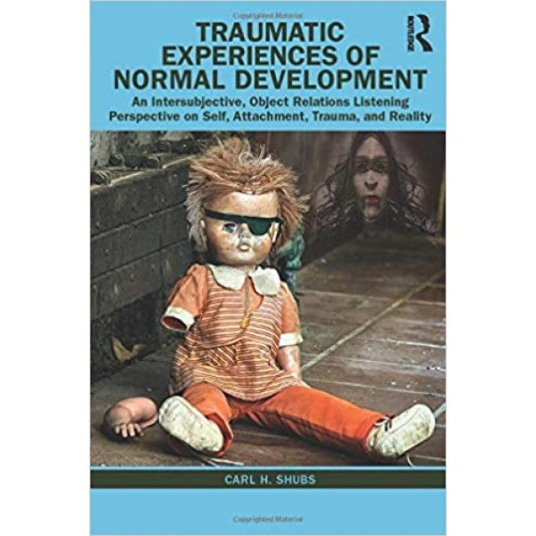 Traumatic Experiences of Normal Development - Carl H. Shubs