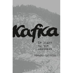 Kafka in Light of the Accident Howard Caygill