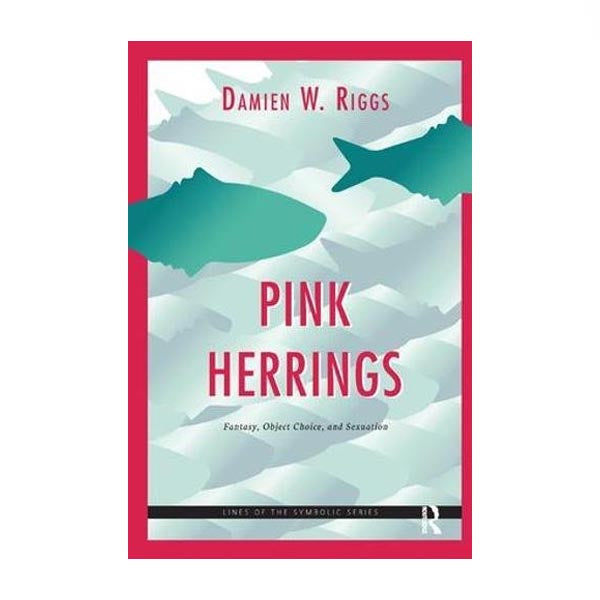 Pink Herrings - Damien W. Riggs - Fantasy, object and Lacanian sexuation.