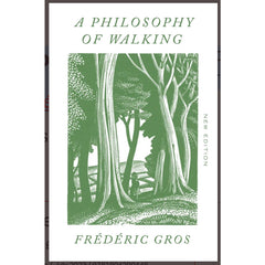 A Philosophy of Walking - Frédéric Gros