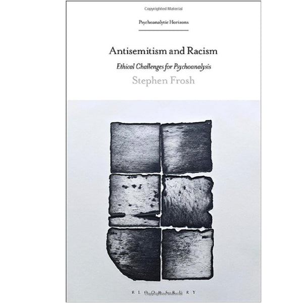 Antisemitism and Racism: Ethical Challenges for Psychoanalysis - Stephen Frosh