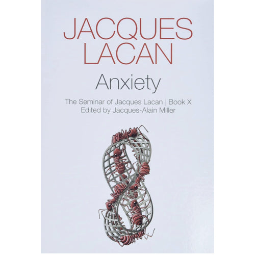 Anxiety: The Seminar of Jacques Lacan, Book X - Jacques Lacan