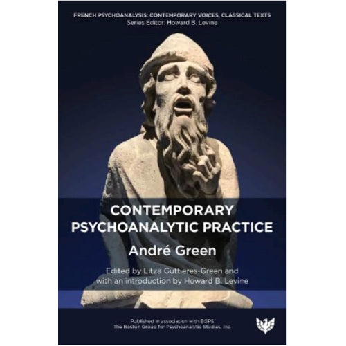 Contemporary Psychoanalytic Practice - André Green 