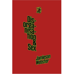 Disorganisation & Sex - Jamieson Webster