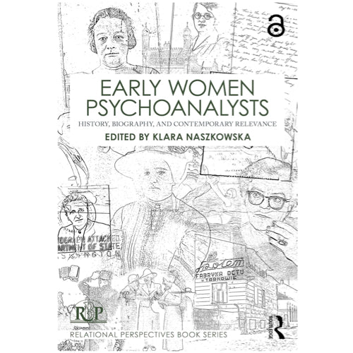 Early Women Psychoanalysts: History, Biography, and Contemporary Relevance - ed.Klara Naszkowska