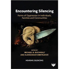 Encountering Silencing: Forms of Oppression in Individuals, Families and Communities - ed. Michael B. Buchholz, Aleksandar Dimitrijević