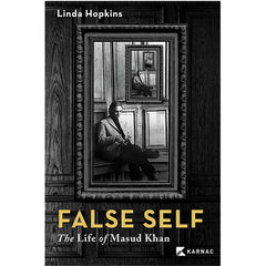 False Self: The Life of Masud Khan - Linda Hopkins