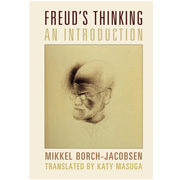 Freud's Thinking: An Introduction-Mikkel Borch-Jacobsen