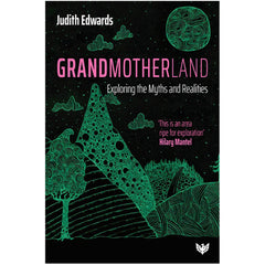 Grandmotherland: Exploring the Myths and Realities Author - Judith Edwards