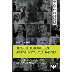 Hidden Histories of British Psychoanalysis: From Freud’s Death Bed to Laing’s Missing Tooth - Prof. Brett Kahr 