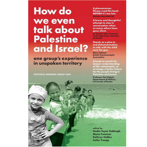 How do we even talk about Palestine and Israel?: one group's experience in unspoken territory - Tavistock Working Group 2024