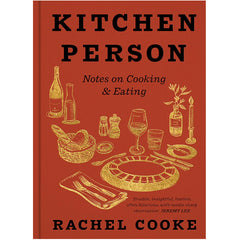 Kitchen Person: Notes on Cooking and Eating - Rachel Cooke
