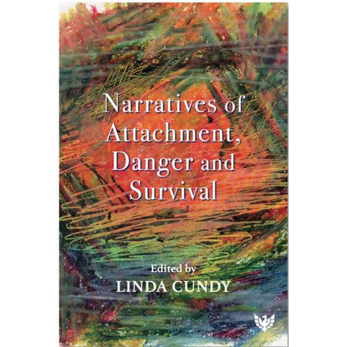Narratives of Attachment, Danger and Survival - ed. by Linda Cundy