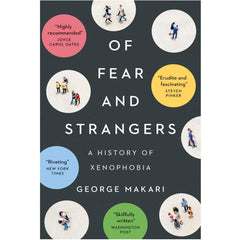 Of Fear and Strangers: A History of Xenophobia - George Makari