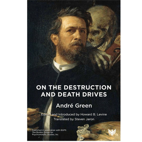 On the Destruction and Death Drives - André Green
