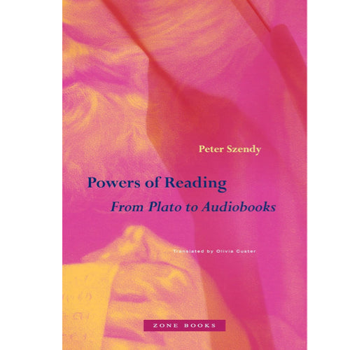 Powers of Reading: From Plato to Audiobooks - Peter Szendy