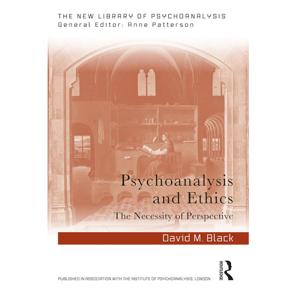 Psychoanalysis and Ethics: The Necessity of Perspective - David M. Black