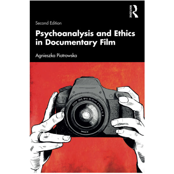 Psychoanalysis and Ethics in Documentary Film - Agnieszka Piotrowska