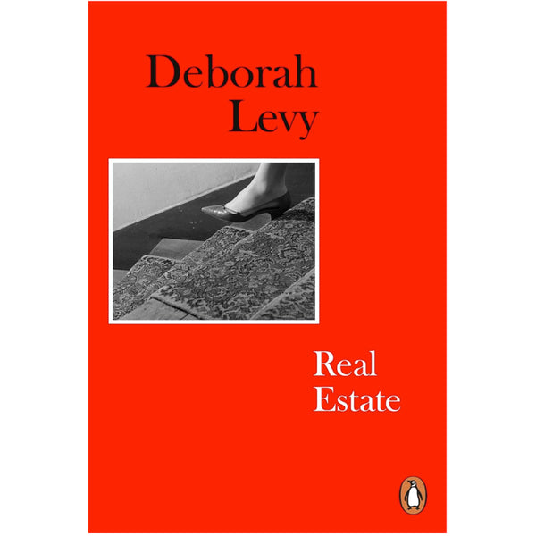 Real Estate: Living Autobiography 3 - Deborah Levy