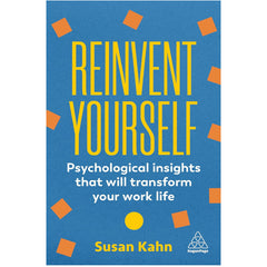 Reinvent Yourself: Psychological Insights That Will Transform Your Work Life - Dr Susan Kahn