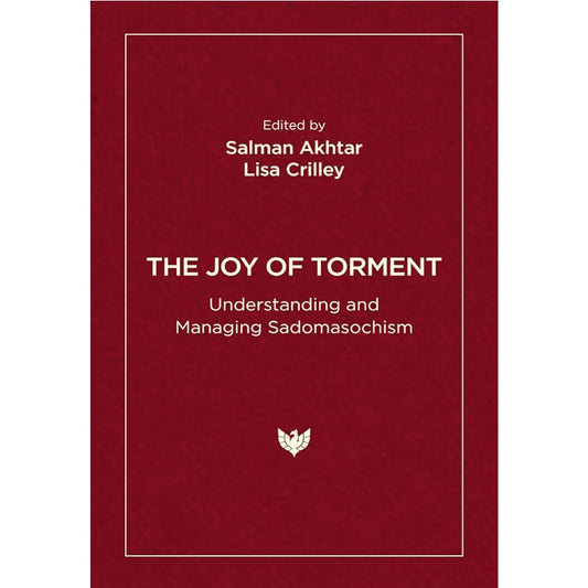 The Joy of Torment - Salman Akhtar (Editor), Lisa Crilley (Editor)