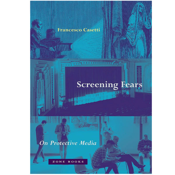 Screening Fears – On Protective Media - Francesco Casetti