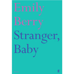 Stranger, Baby - Emily Berry