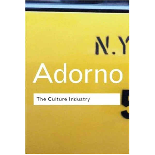 The Culture Industry: Selected Essays On Mass Culture - Adorno