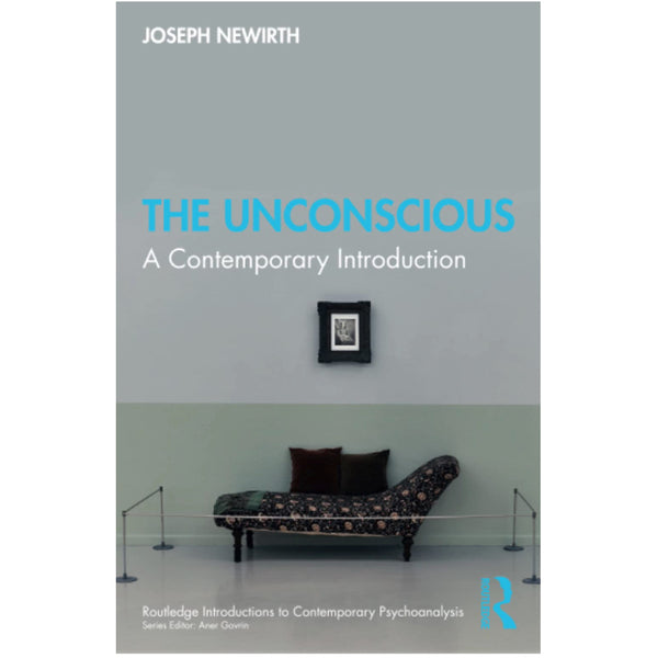 The Unconscious: A Contemporary Introduction - Joseph Newirth