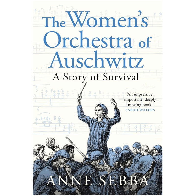 The Women’s Orchestra of Auschwitz: A Story of Survival - Anne Sebba