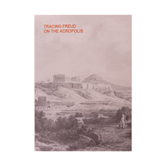 Tracing Freud on the Acropolis Exhibition Catalogue