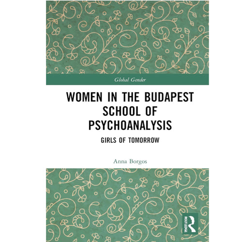 Women in the Budapest School of Psychoanalysis: Girls of Tomorrow - Anna Borgos